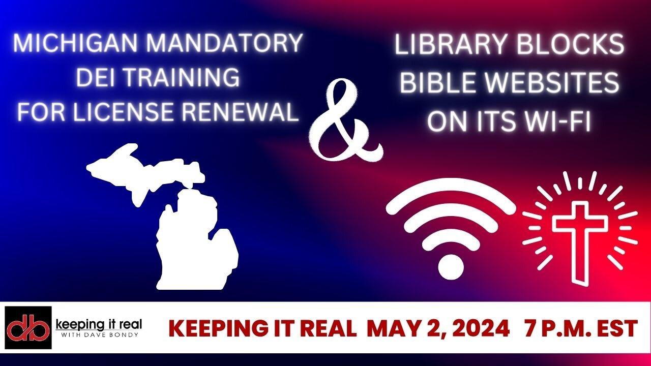 Keeping it Real With Dave Bondy May 2, 2024: Mandatory DEI training in Michigan and much more