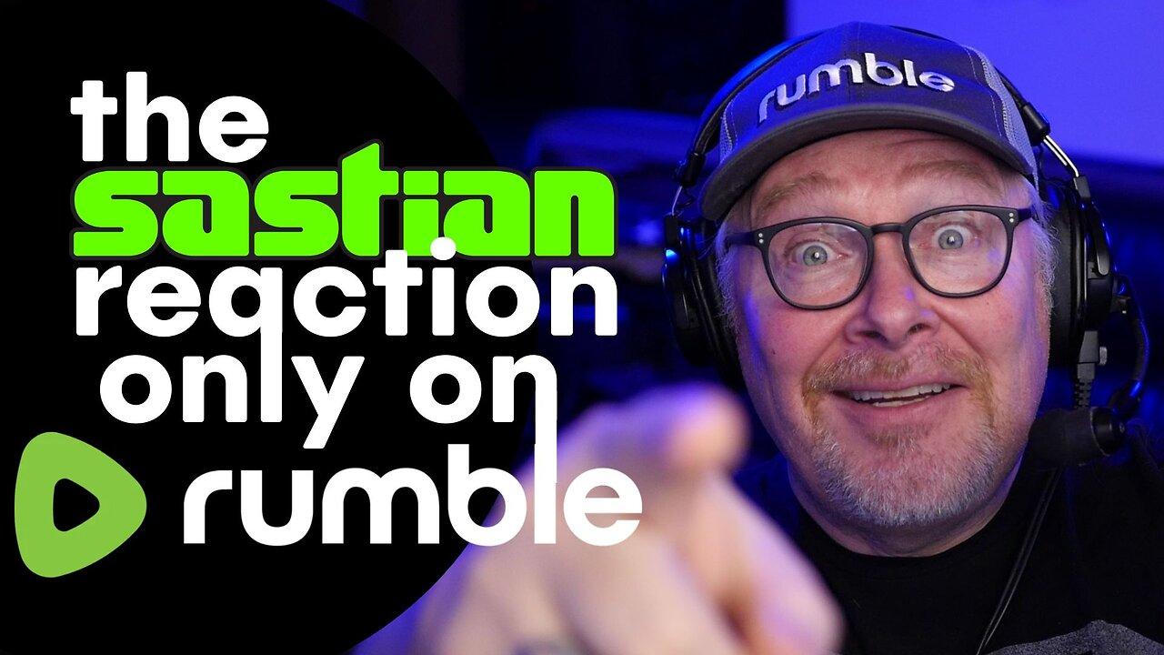 Lets make some Reaction videos!! sastian.live @rumblevideo