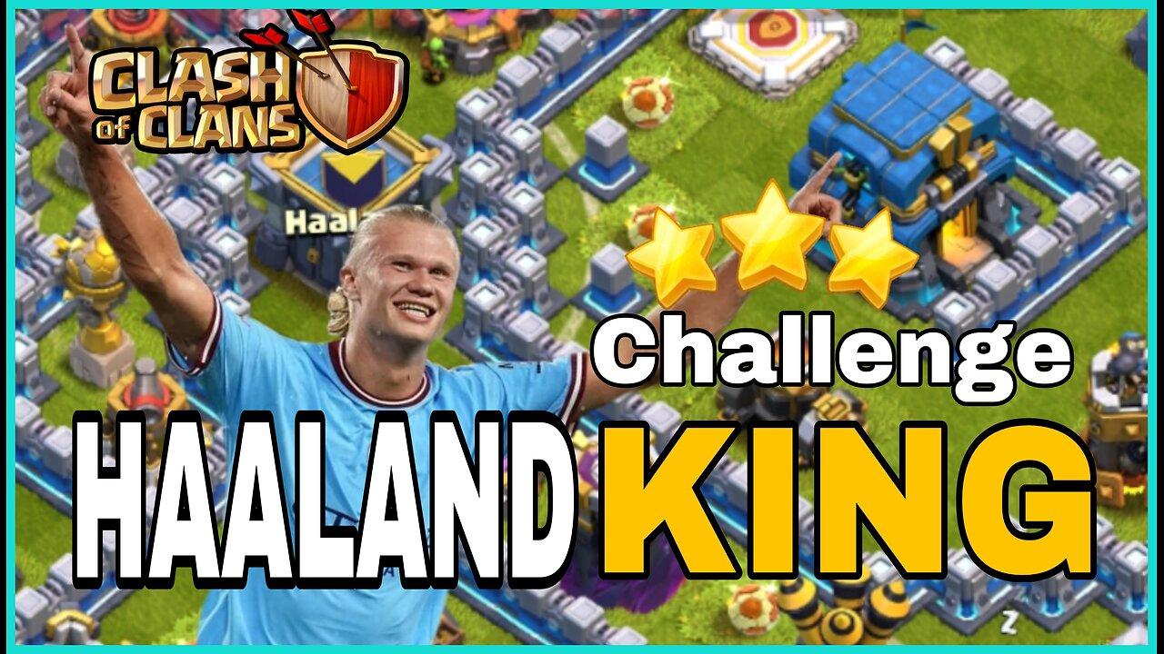 Haaland king challenge  clash of clans