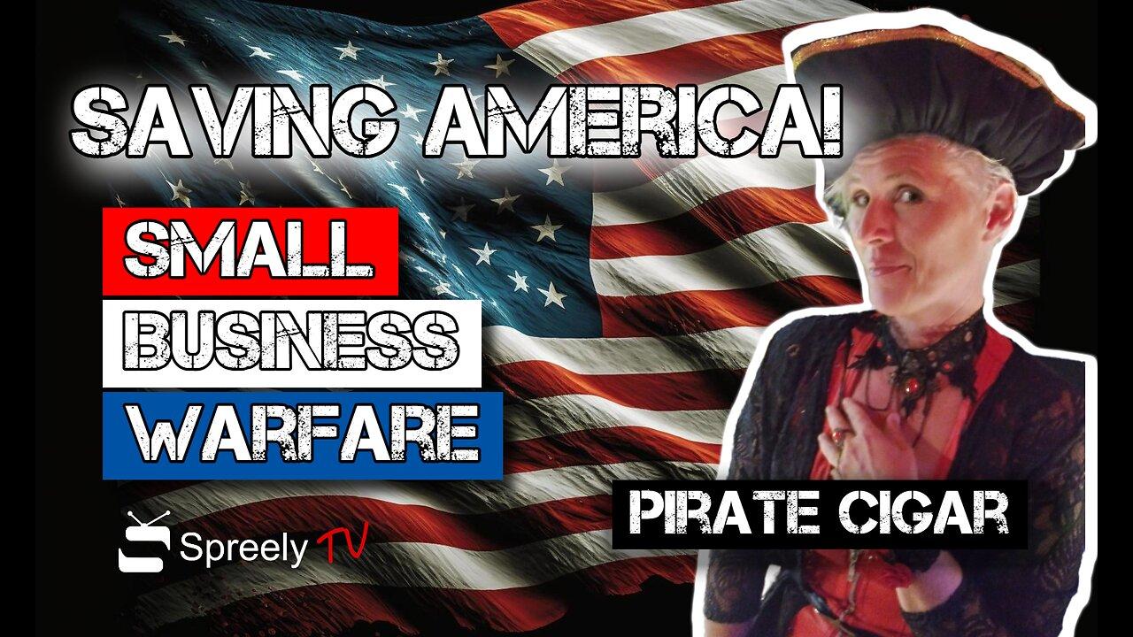 Saving America: Small Business Warfare! Featuring Pirate Cigar