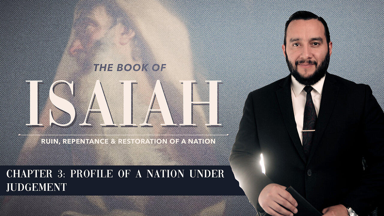 Isaiah 3: Profile of a Nation Under Judgement - Pastor Bruce Mejia
