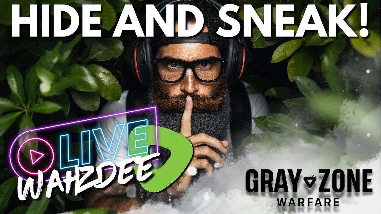 LET'S PLAY HIDE AND SNEAK! - GRAY ZONE WARFARE - THE JOURNEY CONT. PT 4