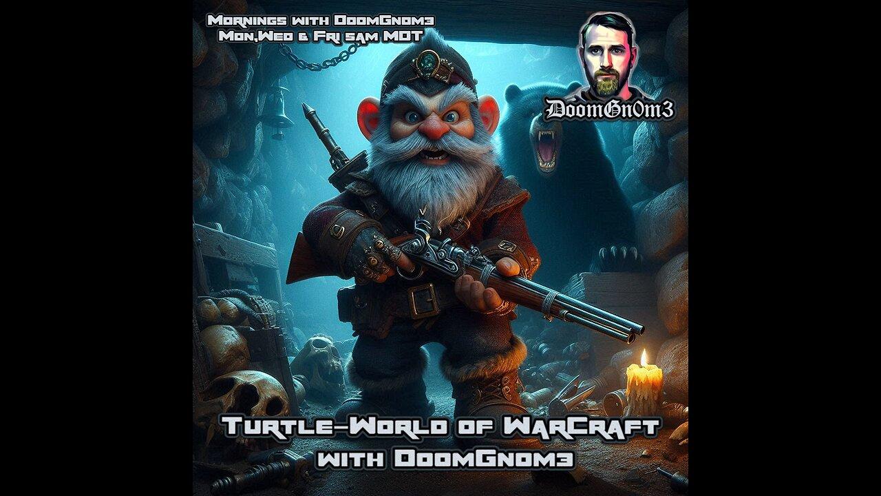 Mornings with DoomGnome: Turtle-World of WarCraft Ep.6 IRONBAND'S EXCAVATION SITE and beyond...