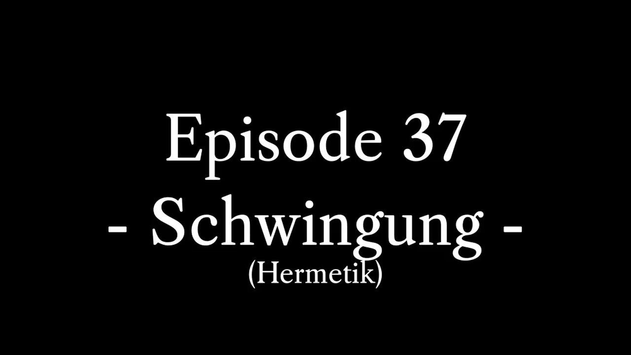 Episode 37: Das 3. hermetische Prinzip: Schwingung / Vibration