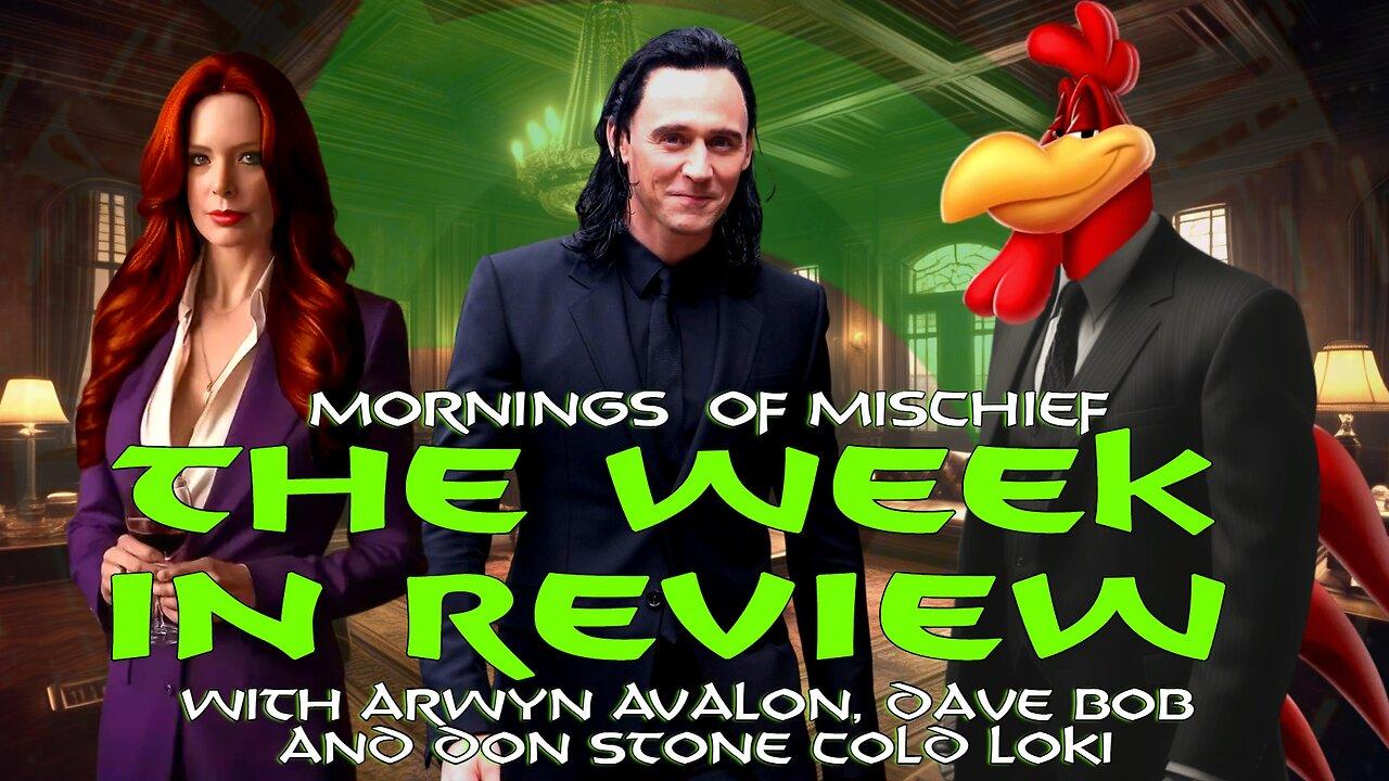Mornings of Mischief The Week in Review with Arwyn Avalon, Dave Bob & Stone Loki