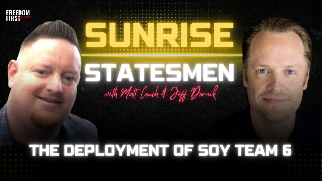 The Deployment of Soy Team 6 | Sunrise Statesmen w/ Matt Couch & Jeff Dornik