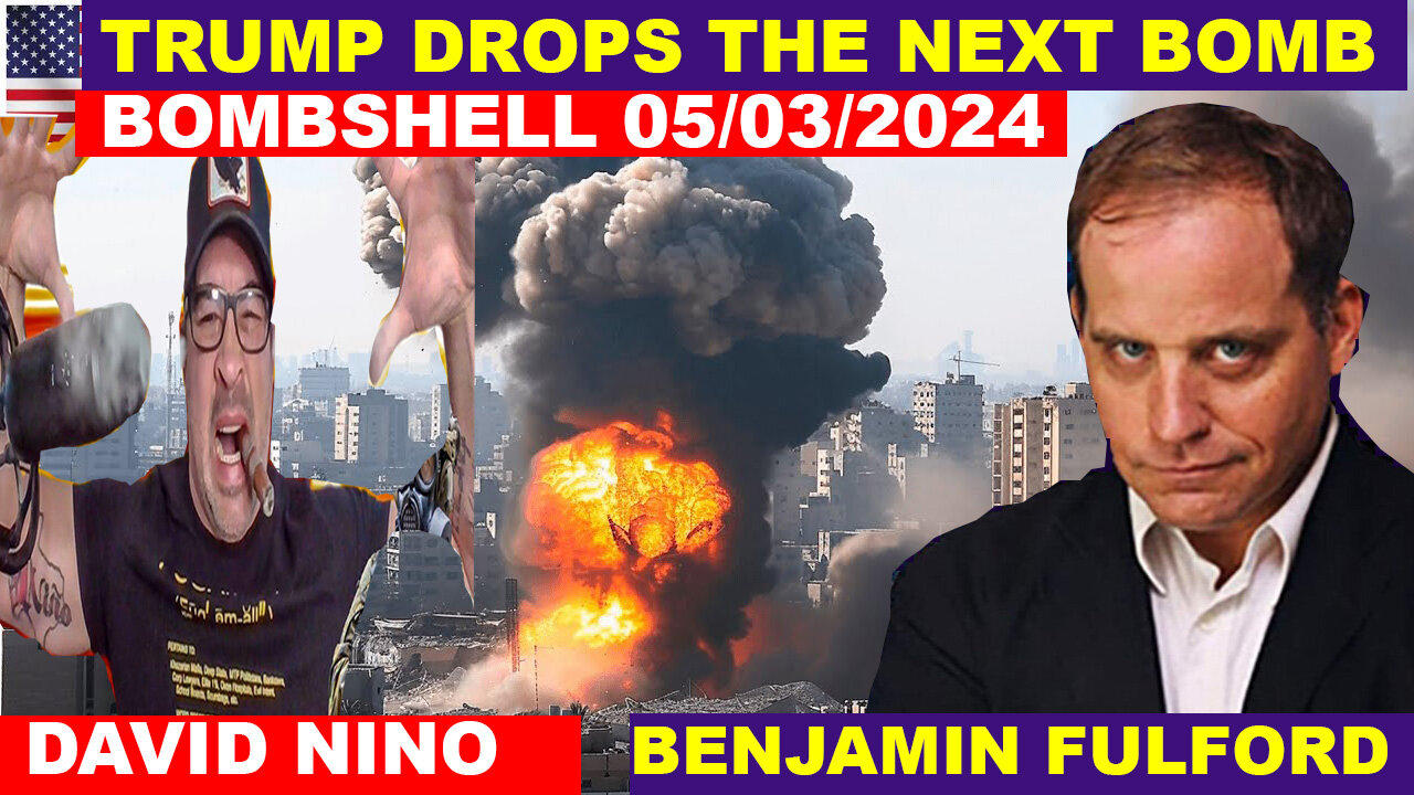 Benjamin Fulford & Juan O Savin, David Nino BOMBSHELL 05/03 🔴 TRUMP DROPS THE NEXT BOMB
