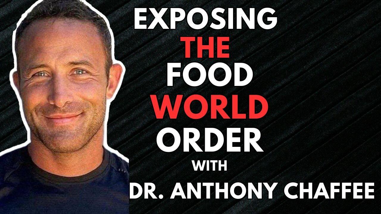 Exposing The Food World Order w/ Dr. Anthony Chaffee