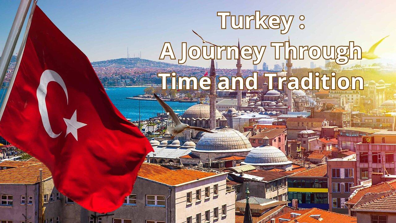 Turkey: A Journey Through Time and Tradition
