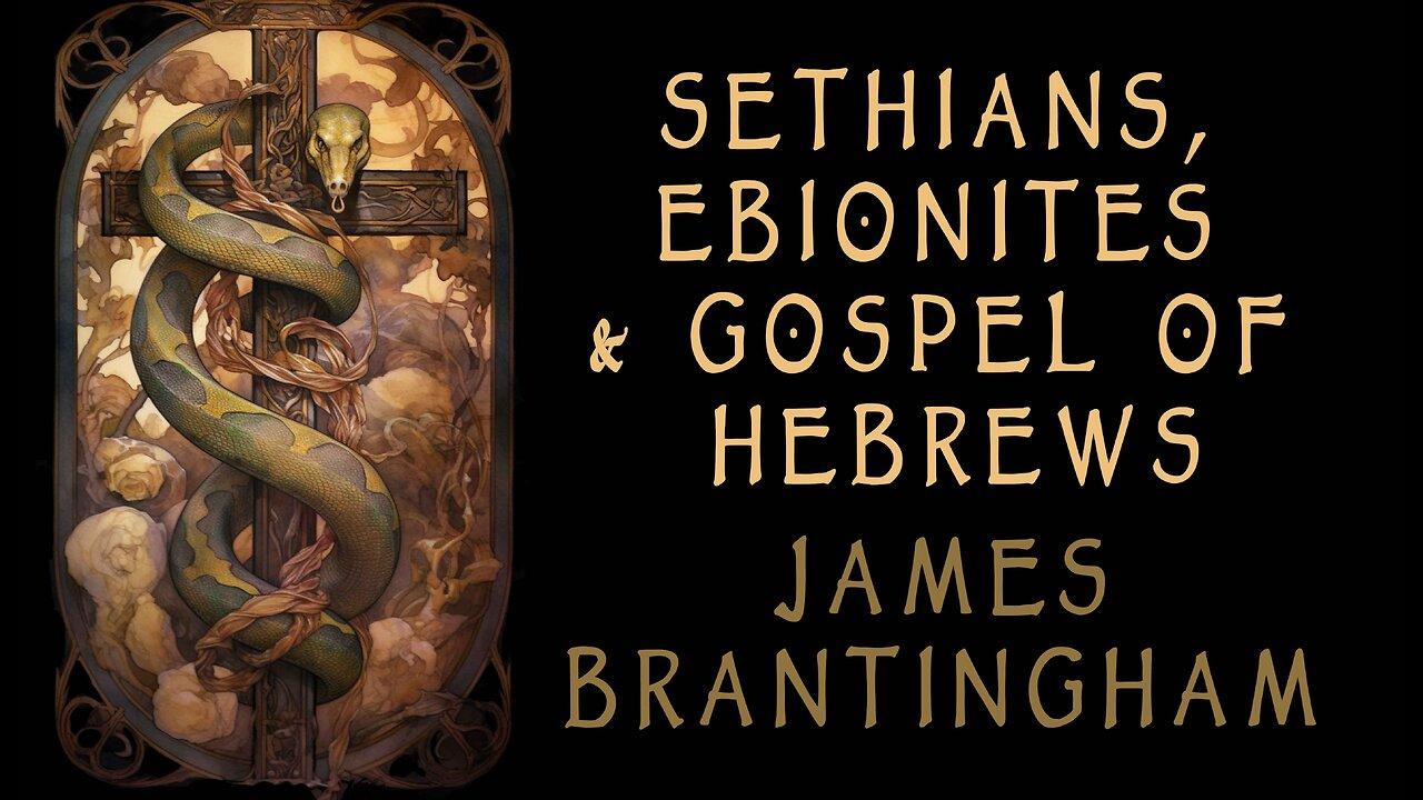 Sethians, Ebionites & Gospel of the Hebrews