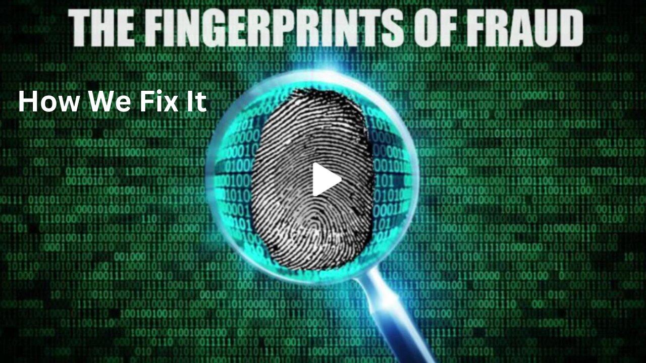 How We Fix the Elections - Fingerprints of Fraud Chapter 7
