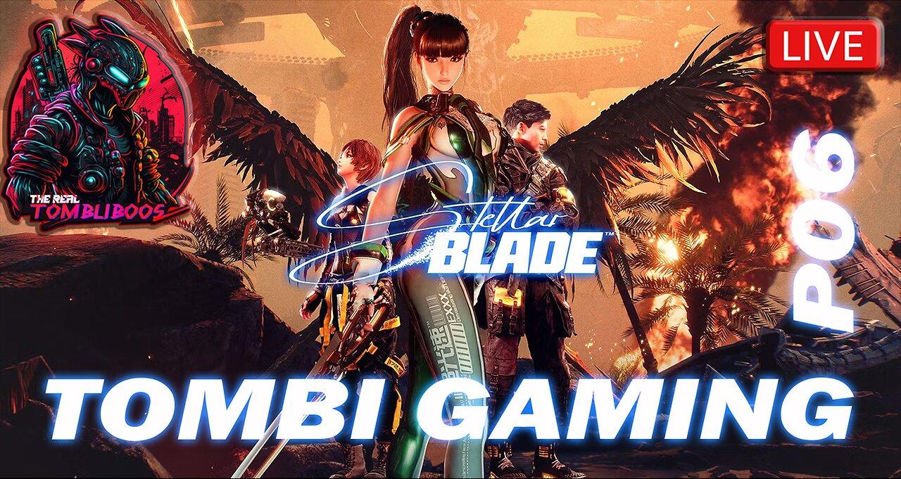 🥷🏻Tombi's Desktop Friendly Gaming Stream | "Stellar Blade" | Adventures of Eve | P06 #FYF🥷🏻