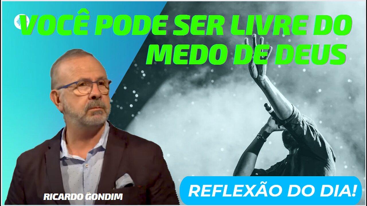 VOCÊ PODE SER LIVRE DO MEDO DE DEUS |  Ricardo Gondim.
