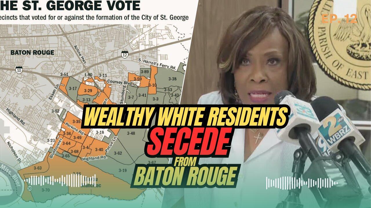 St. George Louisiana Splits | Poor Liberal Policies Cause Baton Rouge Secession