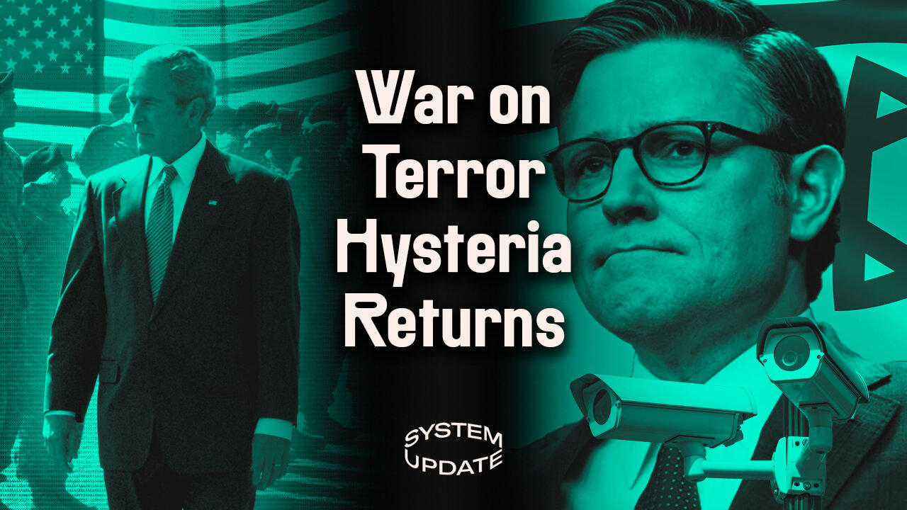 Post-9/11 "Terrorism" Hysteria Returns With a Vengeance | SYSTEM UPDATE #266