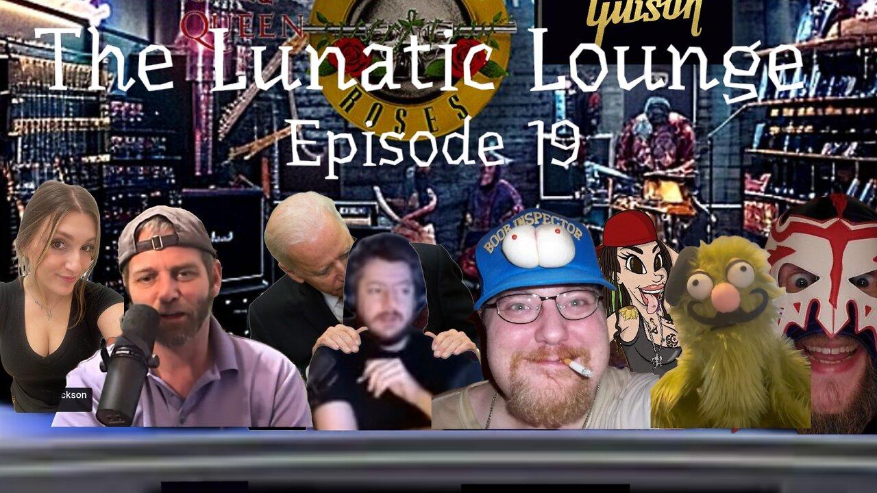 The Lunatic Lounge: Episode 19
