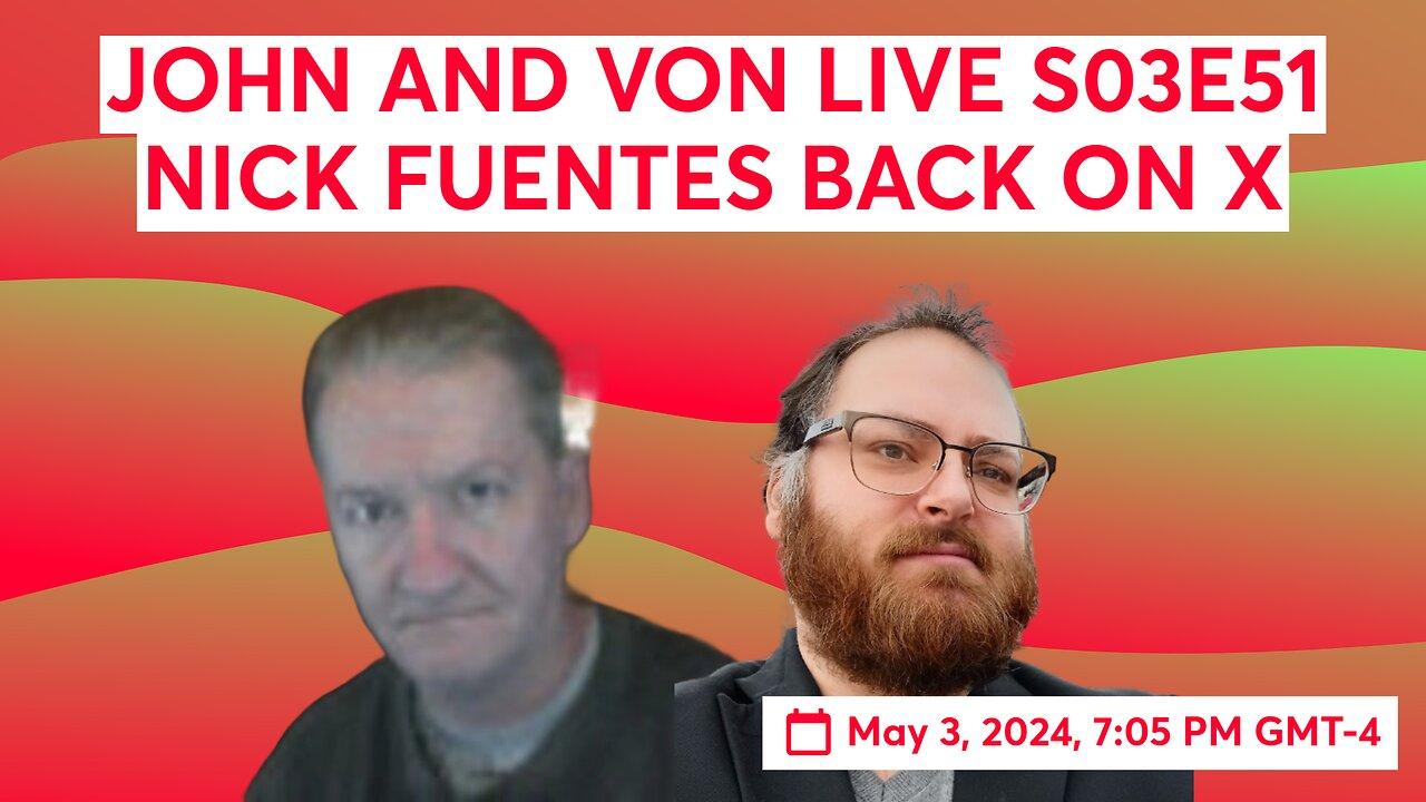 JOHN AND VON LIVE S03E51 NICK FUENTES BACK ON X