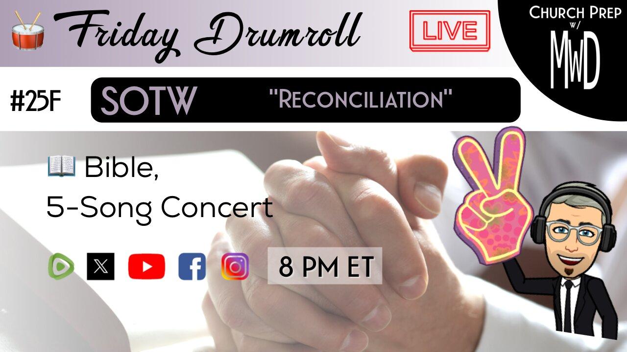 🥁 #25F 📖Bible: "Reconciliation" | Church Prep w/ MWD