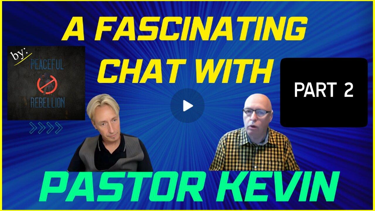 PART 2 - Peaceful Rebellion Invites Pastor Kevin for a 'Fascinating Chat'