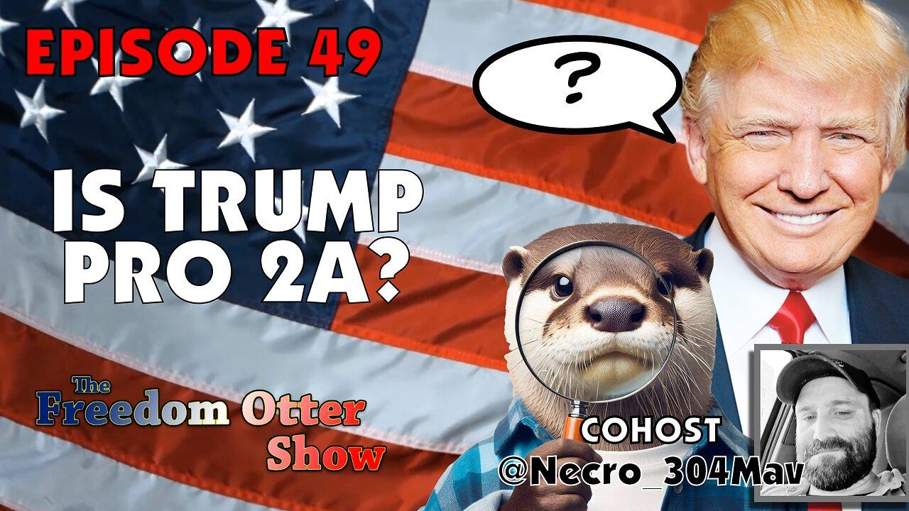 Episode 49 : Is Trump Pro 2A?