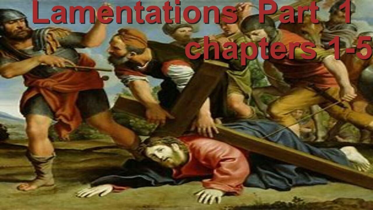 Lamentations Part 1 chapters 1-5 with Yorgi