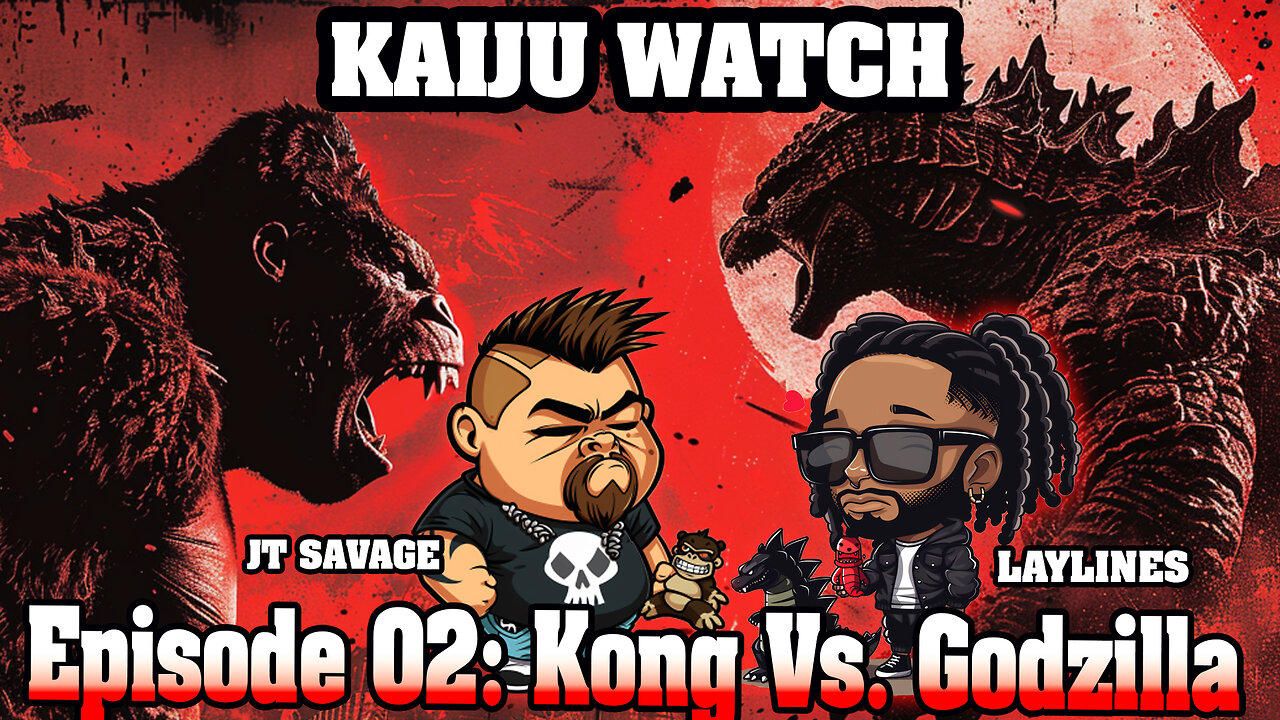Kaiju Watch Episode 02: Kong Vs Godzilla