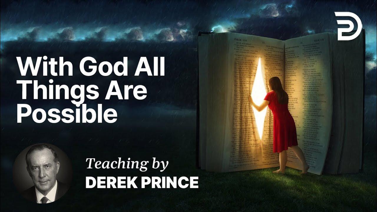 Derek Prince - The Eternal Unchanging Word - With God all things are Possible
