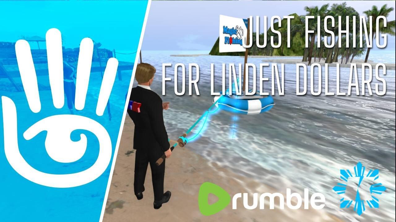 🔴 WARNING: Just Fishing For Linden Dollars » In Second Life [5/4/2024]