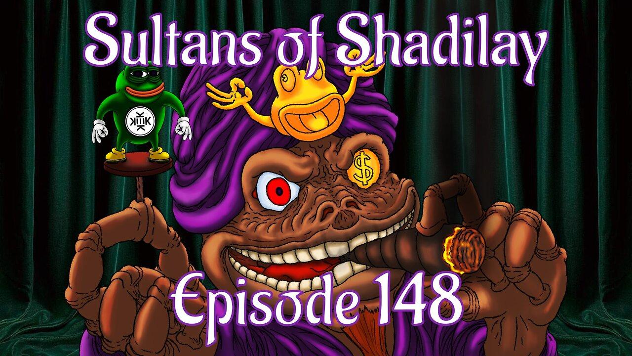 Sultans of Shadilay Podcast - Episode 148