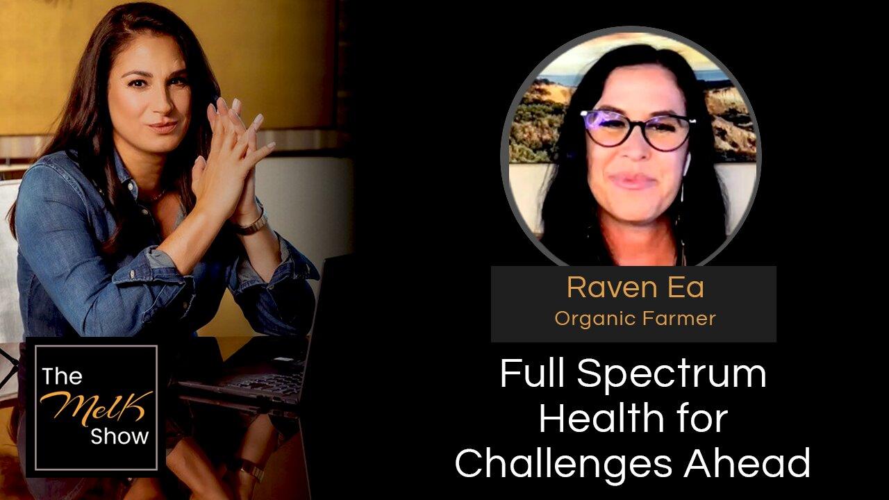 Mel K & Raven Ea | Full Spectrum Health for Challenges Ahead | 5-4-24