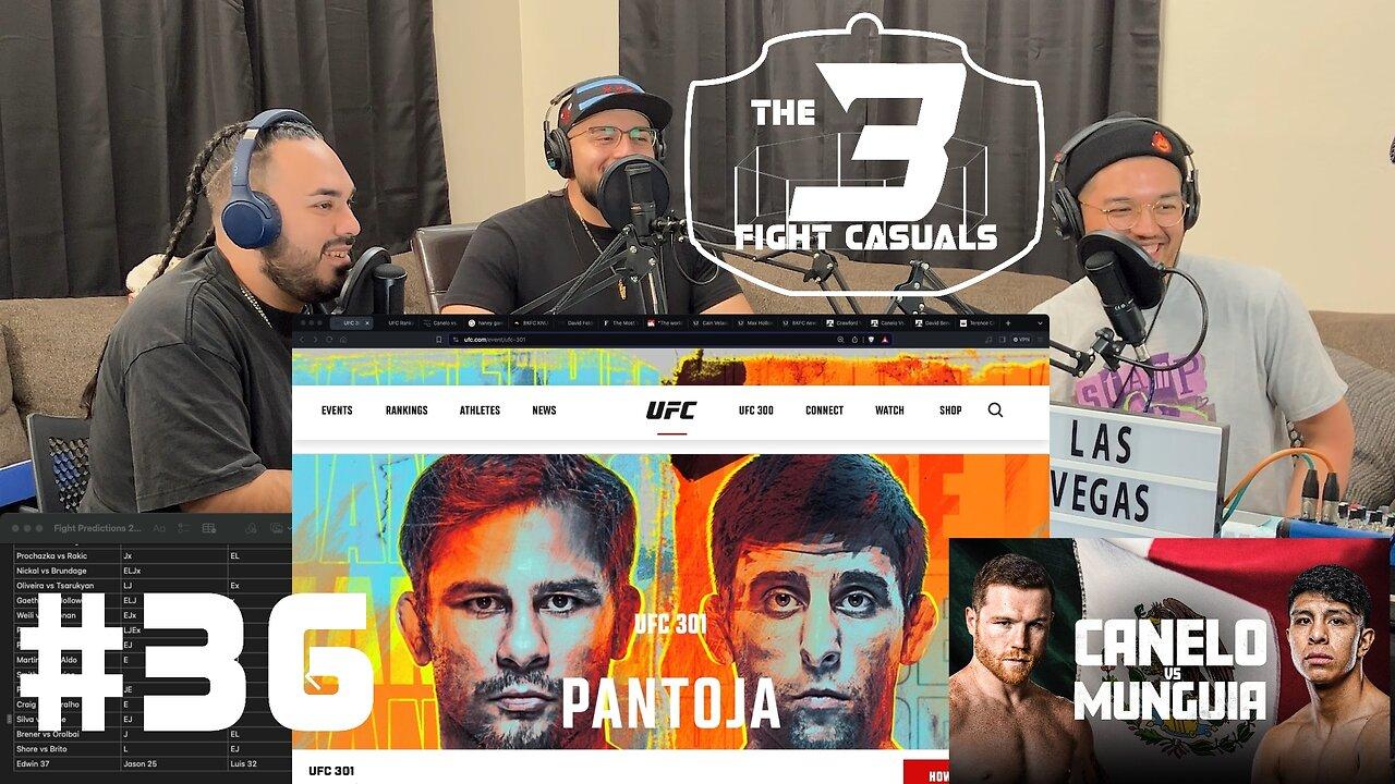 The 3 Fight Casuals - #36 - UFC 301 Pantoja vs Erceg PREDICTIONS - Canelo vs Munguia