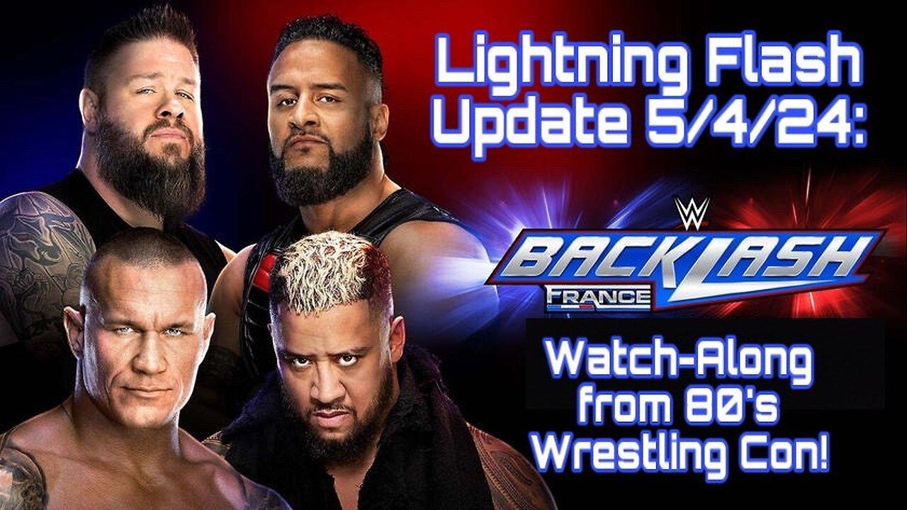 Lightning Flash Update 5/4/24: WWE Backlash 2024 Watch-Along from 80's Wrestling Con!