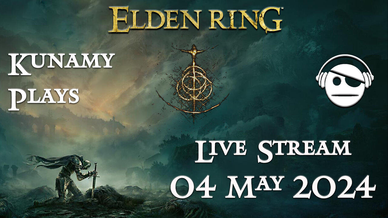 Elden Ring | Ep. 042 | 04 MAY 2024 | Kunamy Plays