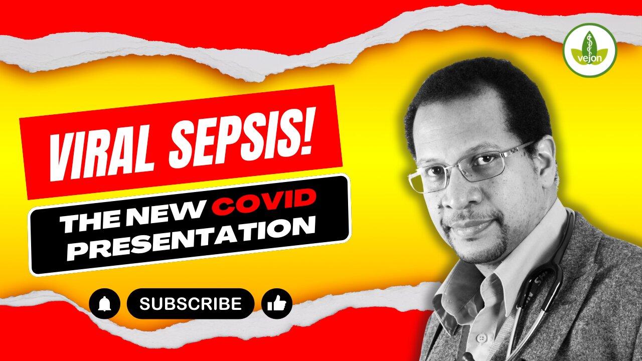VIRAL SEPSIS: A New Presentation of the Covid Virus?