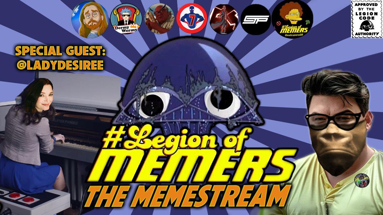 Legion Of Memers: Memestream Madness Ep. 86 with Lady Desiree