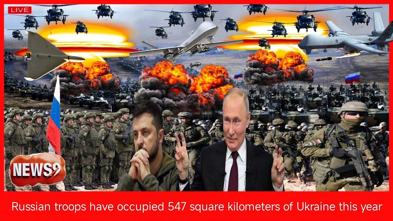 Russian troops have occupied 547 square kilometers of Ukraine this year
