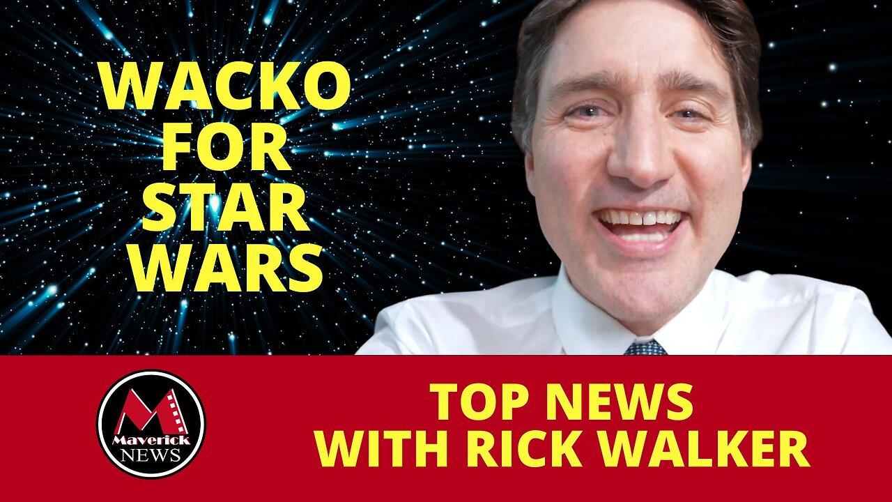 Justin Trudeau Goes Wacko For Star Wars | Maverick News Live with Rick Walker