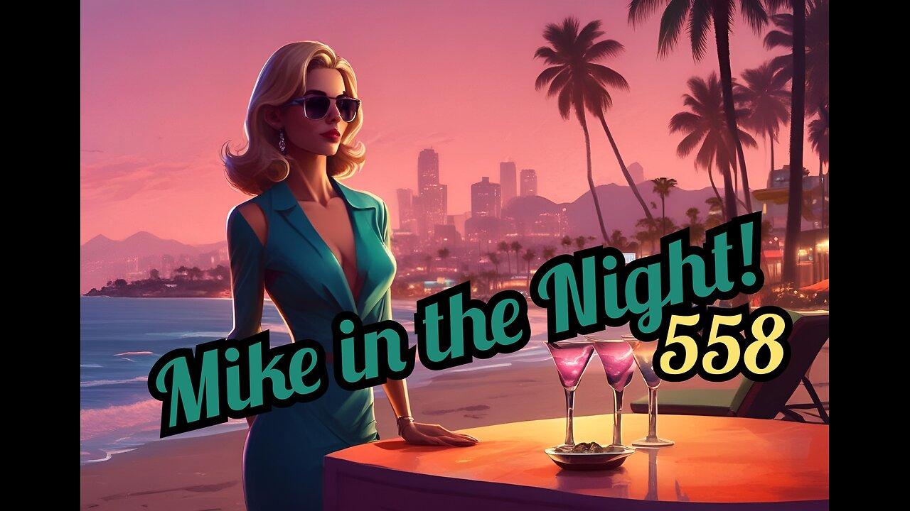Mike in the Night 558, Next Weeks News Today , World Headlines, Call ins !