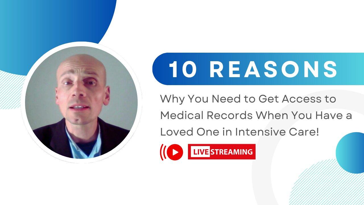 10 Reasons Why You Need to Get Access to Medical Records When You Have a Loved One in Intensive Care