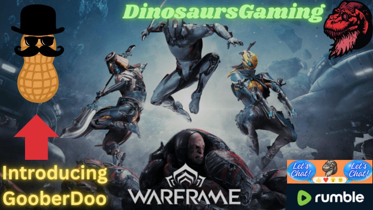 🦖🔴🟡 Playing Some WarFrame with GooberDoo... Who is GooberDoo??? Come and See