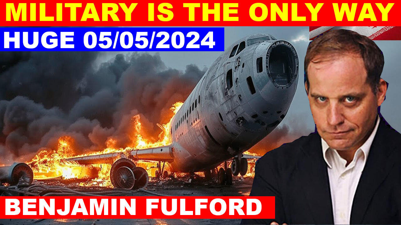 Benjamin Fulford SHOCKING NEWS 05/05/2024 🔴 THE MOST MASSIVE ATTACK IN THE WOLRD HISTORY