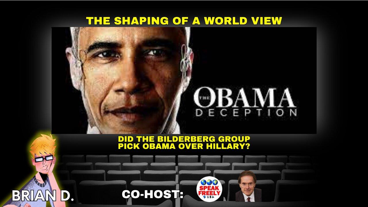 The Obama Deception - Did The Bilderberg Group Pick Obama Over Hillary?