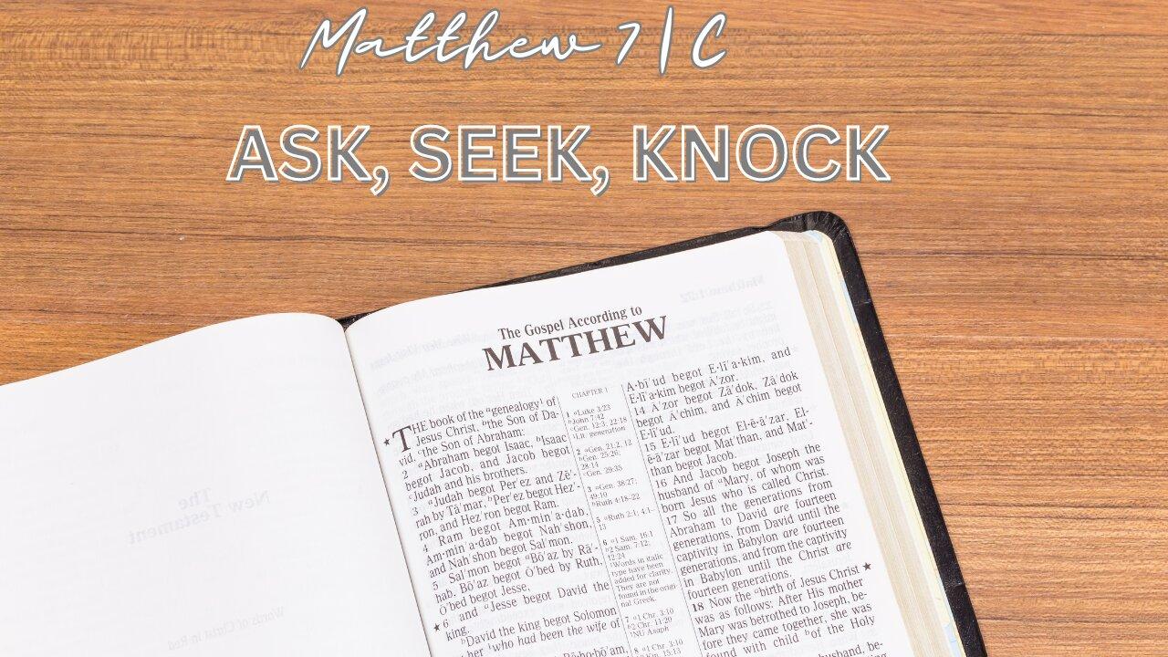 Matthew 7C | Ask, Seek, Knock