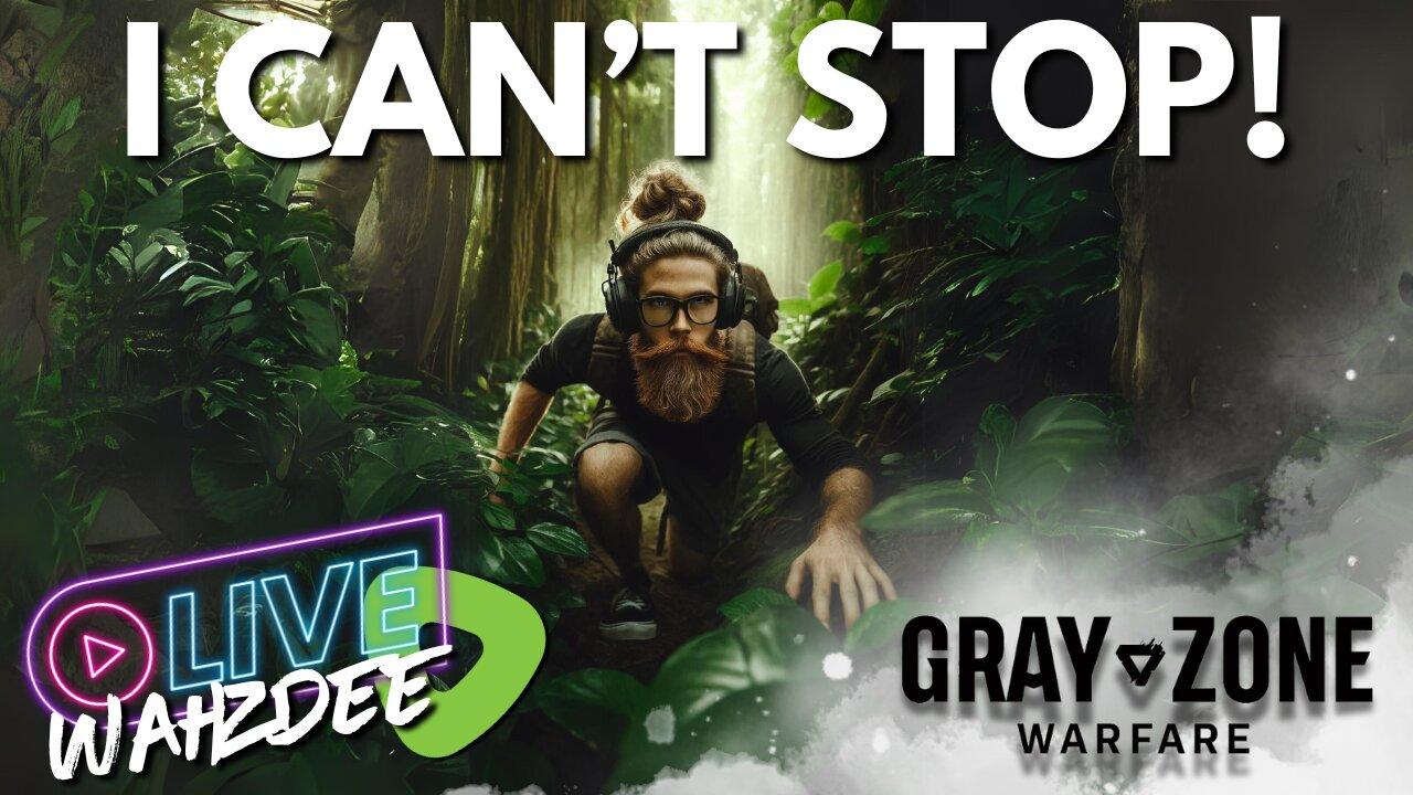CAN'T STOP PLAYING GRAY ZONE WARFARE! HELP! - THE JOURNEY CONT. PT 7
