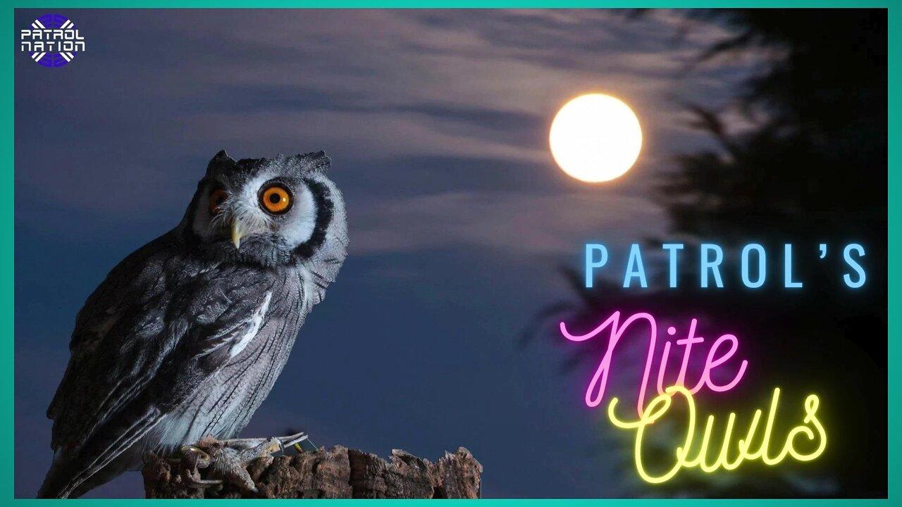PATROL NATION "Nite Owls" Live Stream - "Anything Goes" Come $upport The Channel