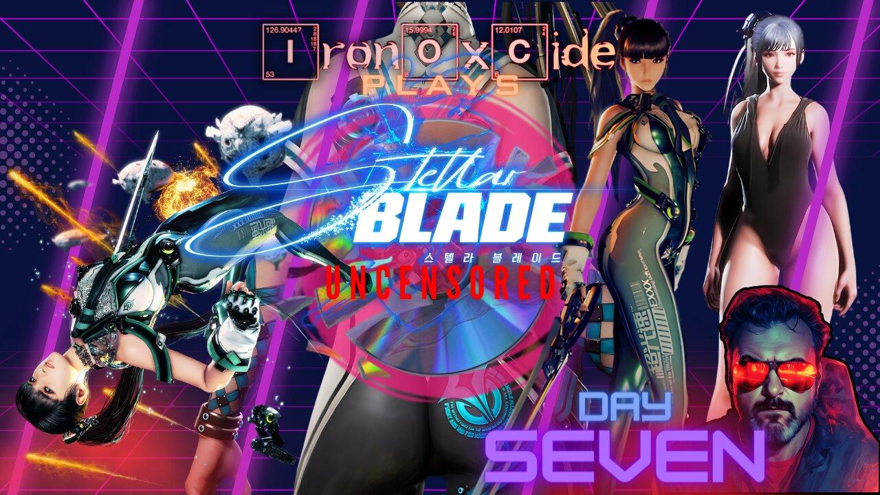Iron0xcid3 Plays Stellar Blade: Uncensored from Disk: Day 7 #FreeStellarBlade