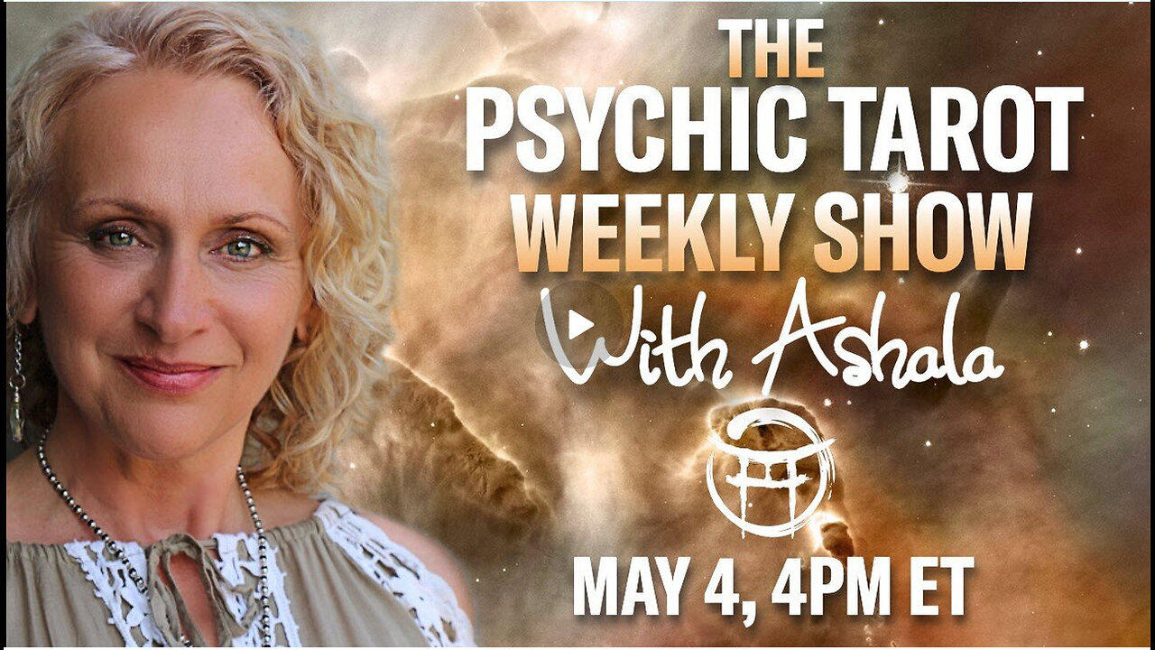 THE PSYCHIC TAROT SHOW with ASHALA - MAY 4