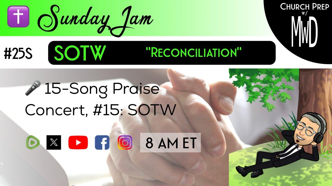 ✝️ #25S 🎤Sunday Jam, ft SOTW: "Reconciliation" | Church Prep w/ MWD