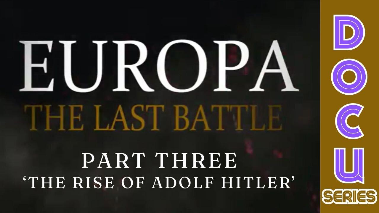 (Sun, May 5 @ 9a CST/10a EST) Documentary: Europa 'The Last Battle' Part Three (The Rise of Adolf Hitler)
