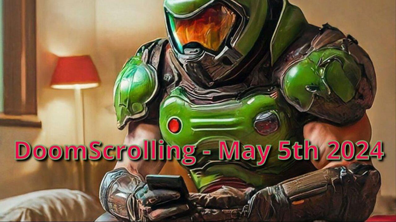 DoomScrolling - News and more - May 5th 2024